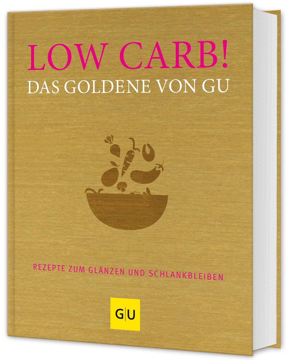 Cover: 9783833864513 | Low Carb! Das Goldene von GU | Rezepte zum Glänzen und Schlankbleiben