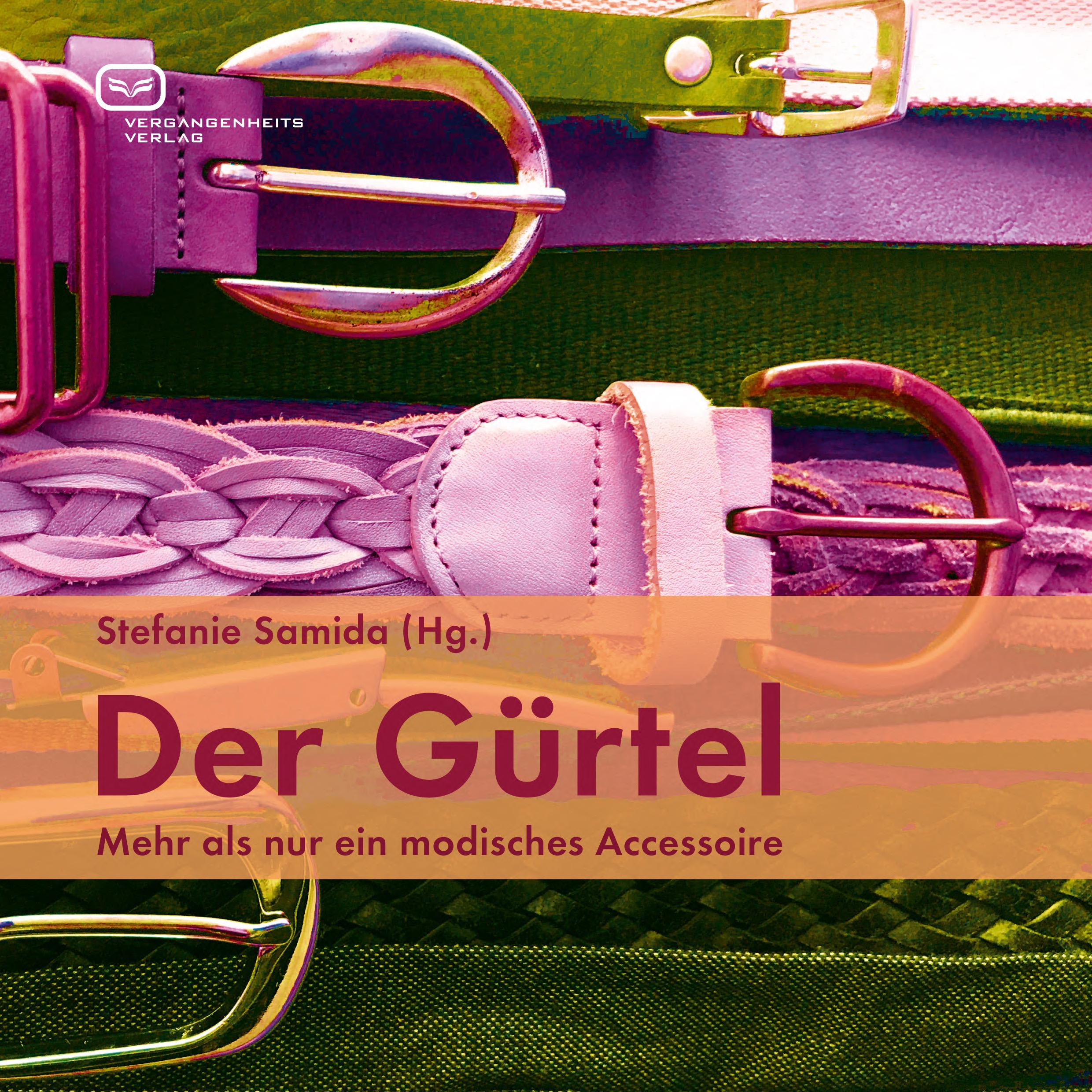 Cover: 9783864082849 | Der Gürtel | Mehr als nur ein modisches Accessoire | Stefanie Samida