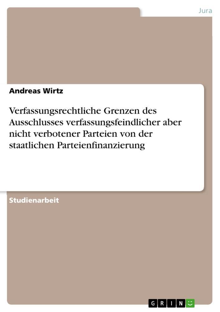 Cover: 9783668631595 | Verfassungsrechtliche Grenzen des Ausschlusses...