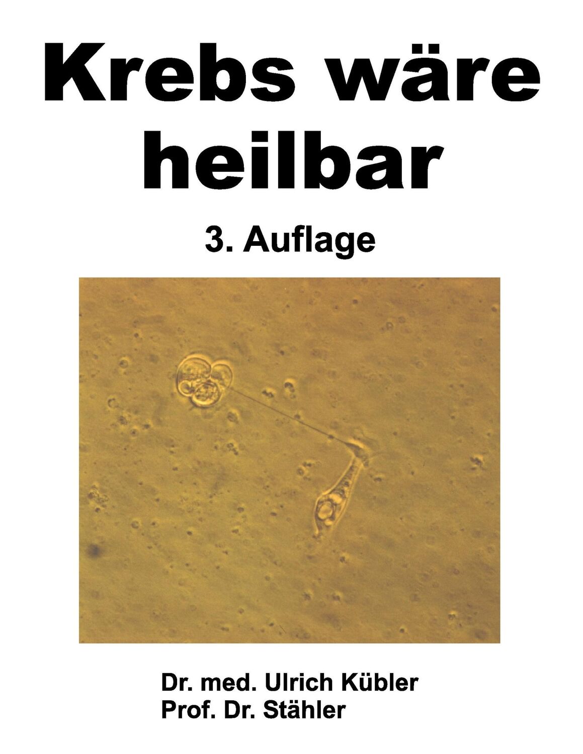 Cover: 9783734516474 | Krebs wäre heilbar | Ulrich Kübler (u. a.) | Taschenbuch | Paperback