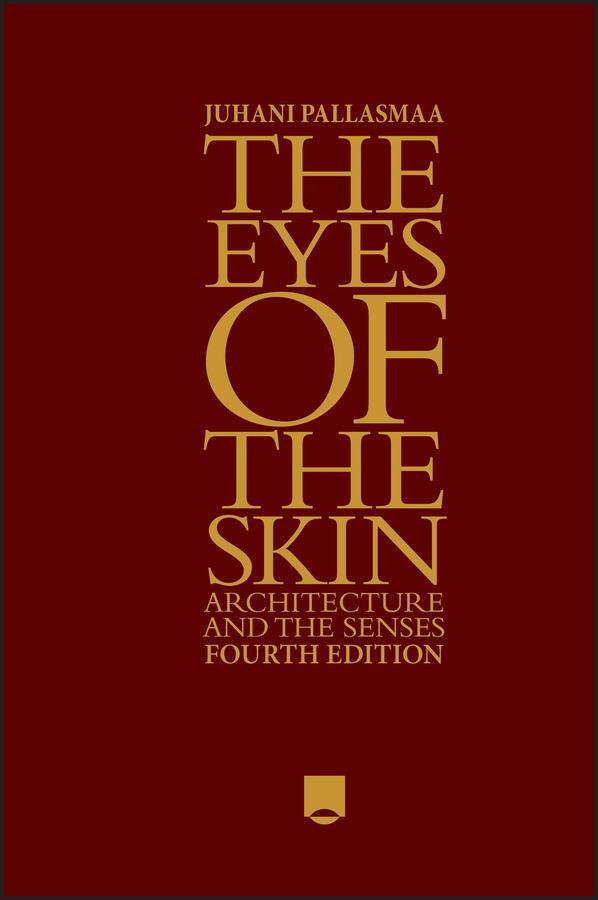 Cover: 9781394200672 | The Eyes of the Skin | Architecture and the Senses | Juhani Pallasmaa