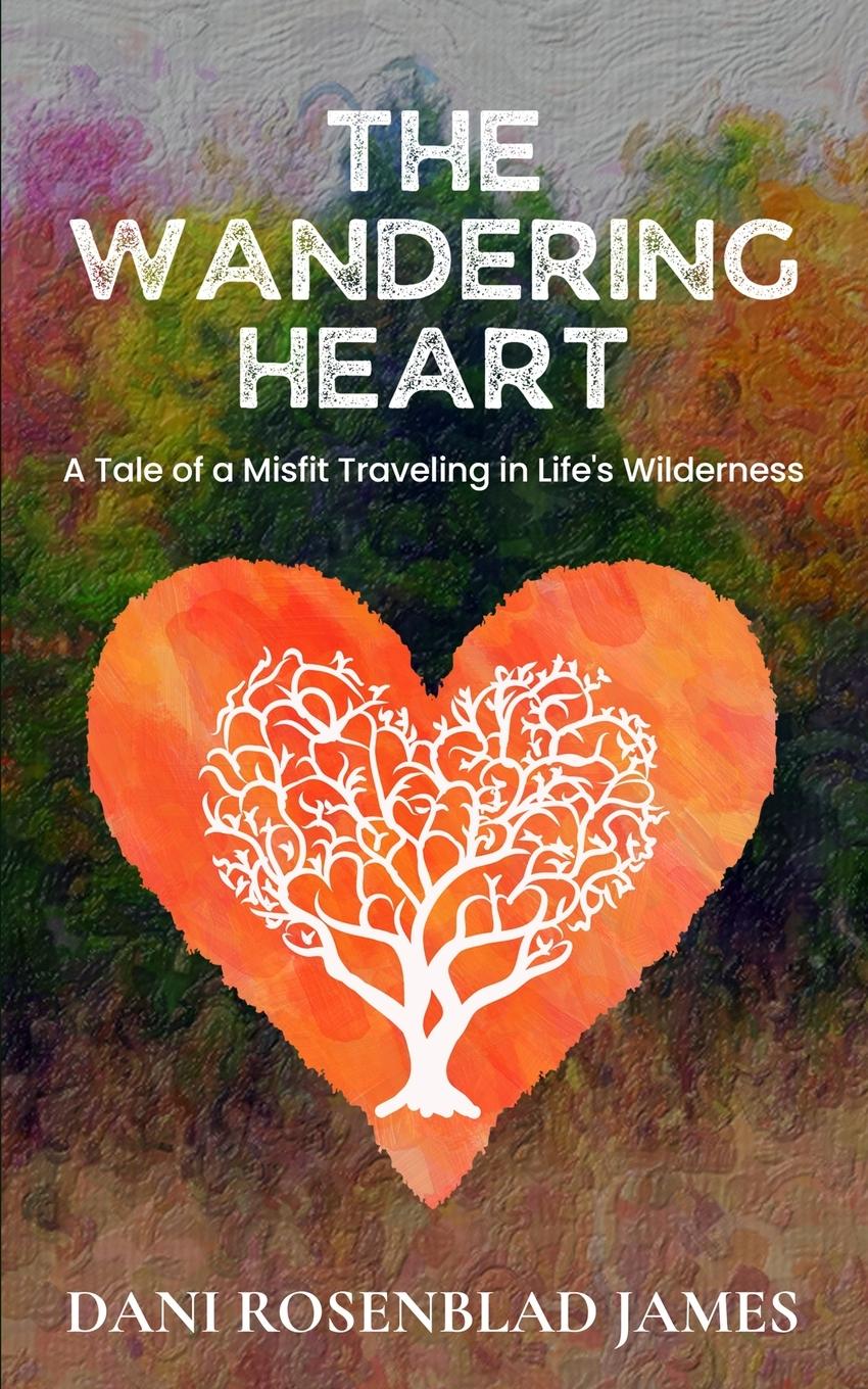 Cover: 9781964619200 | The Wandering Heart | Dani Rosenblad James | Taschenbuch | Paperback