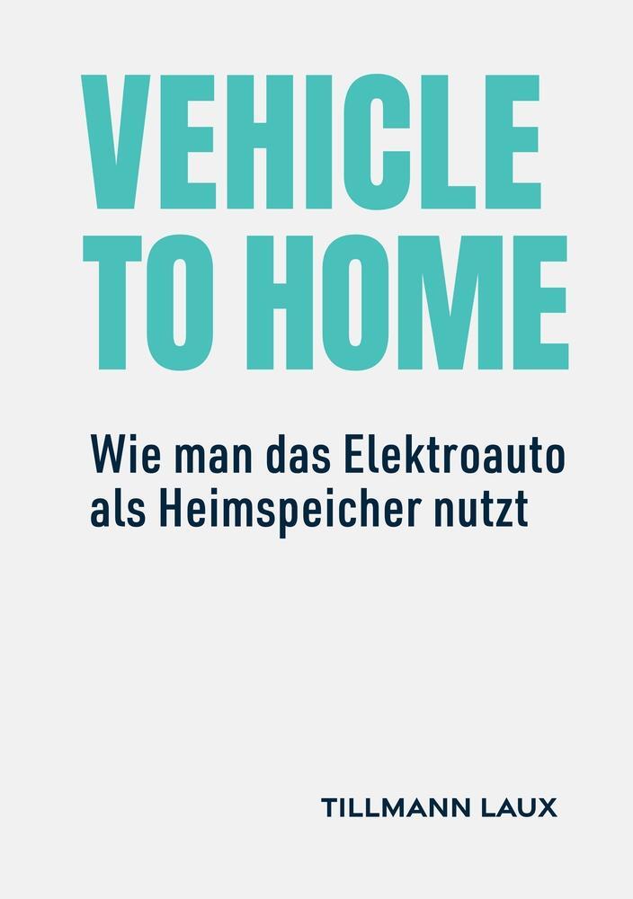 Cover: 9783759233325 | Vehicle-to-Home | Wie man das Elektroauto als Heimspeicher nutzt