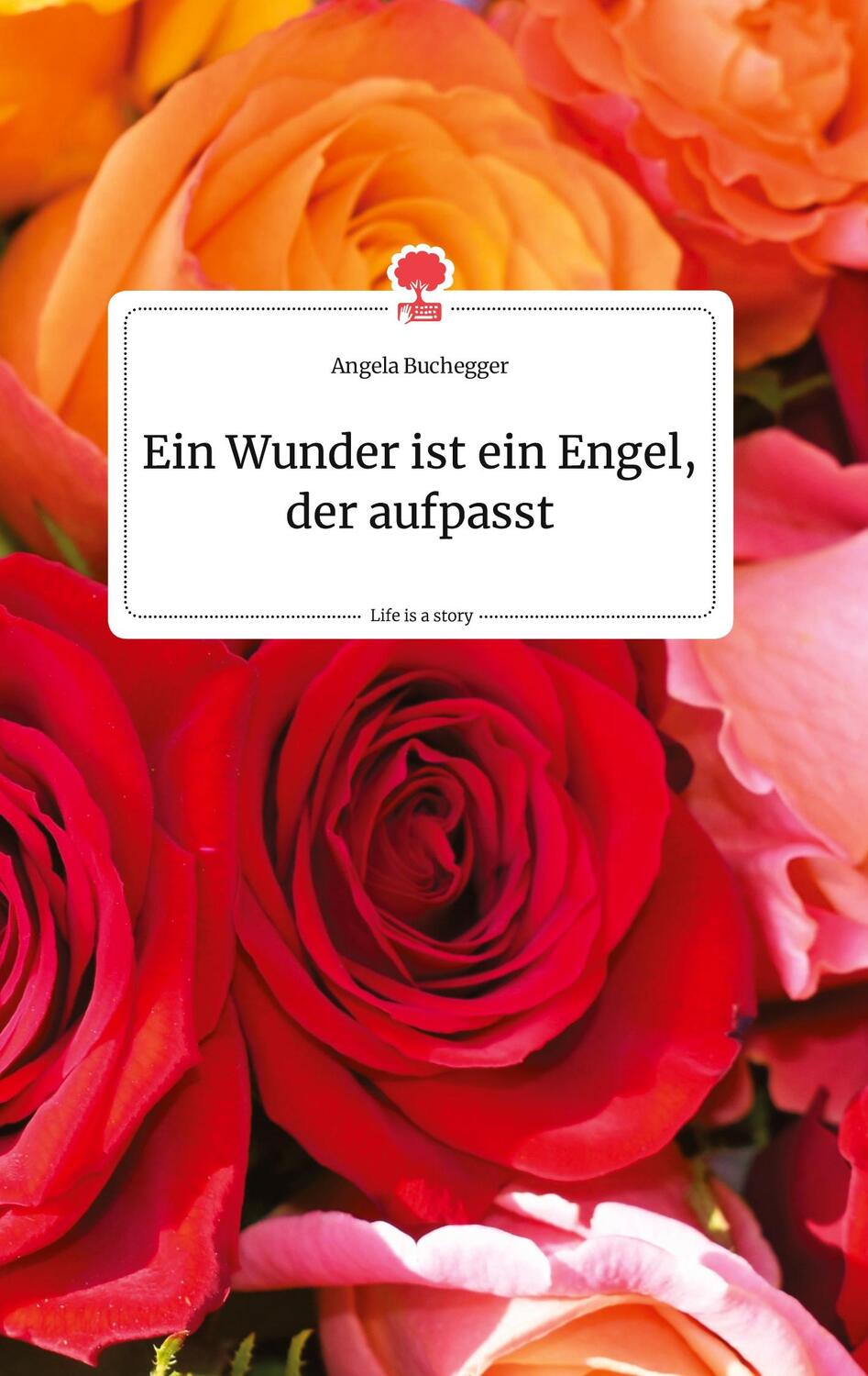 Cover: 9783710803956 | Ein Wunder ist ein Engel, der aufpasst. Life is a Story - story.one