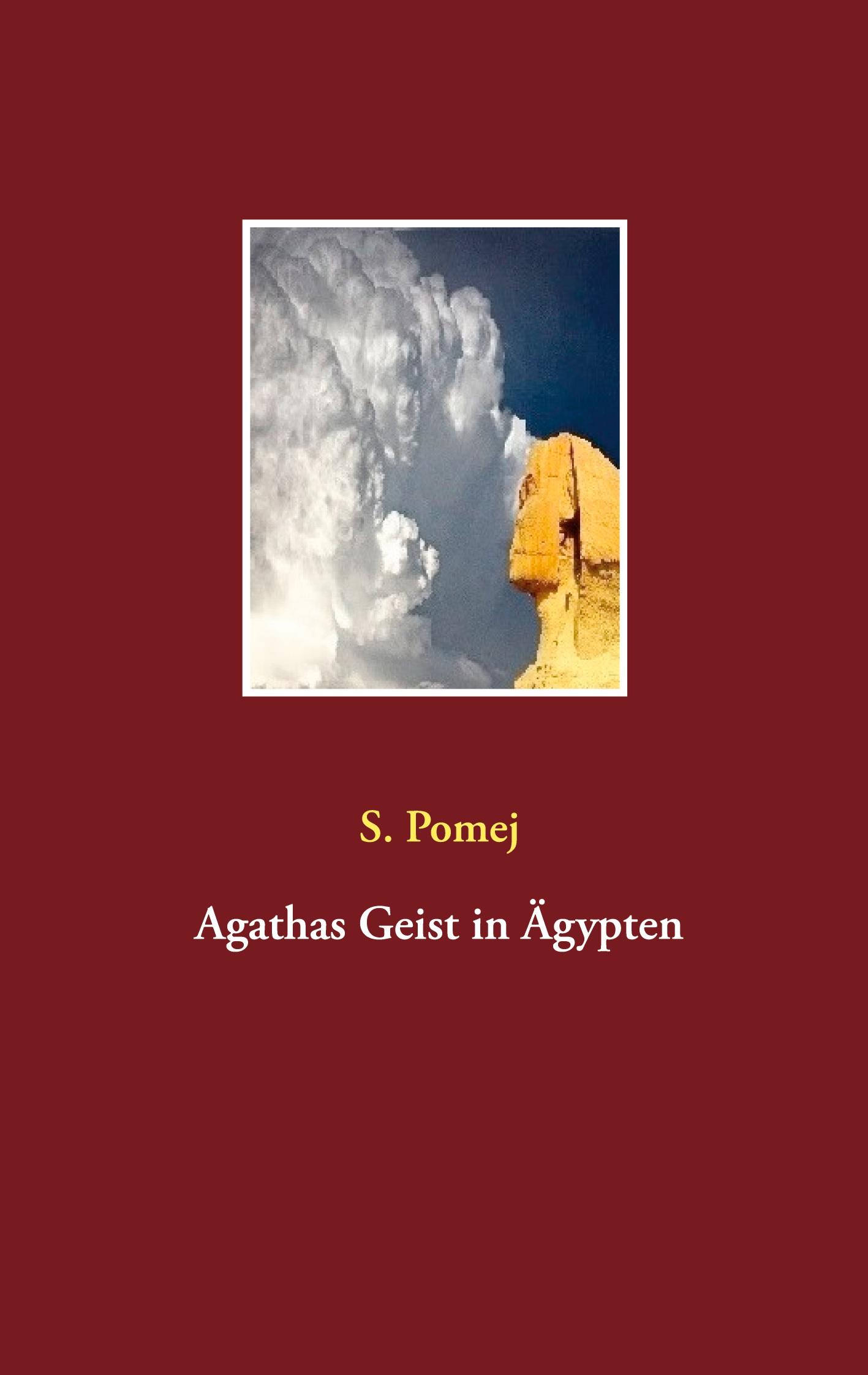 Cover: 9783752647792 | Agathas Geist in Ägypten | S. Pomej | Taschenbuch | Paperback | 300 S.