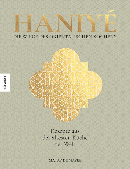 Cover: 9783957288707 | Haniyé. Die Wiege des orientalischen Kochens | Matay de Mayee | Buch