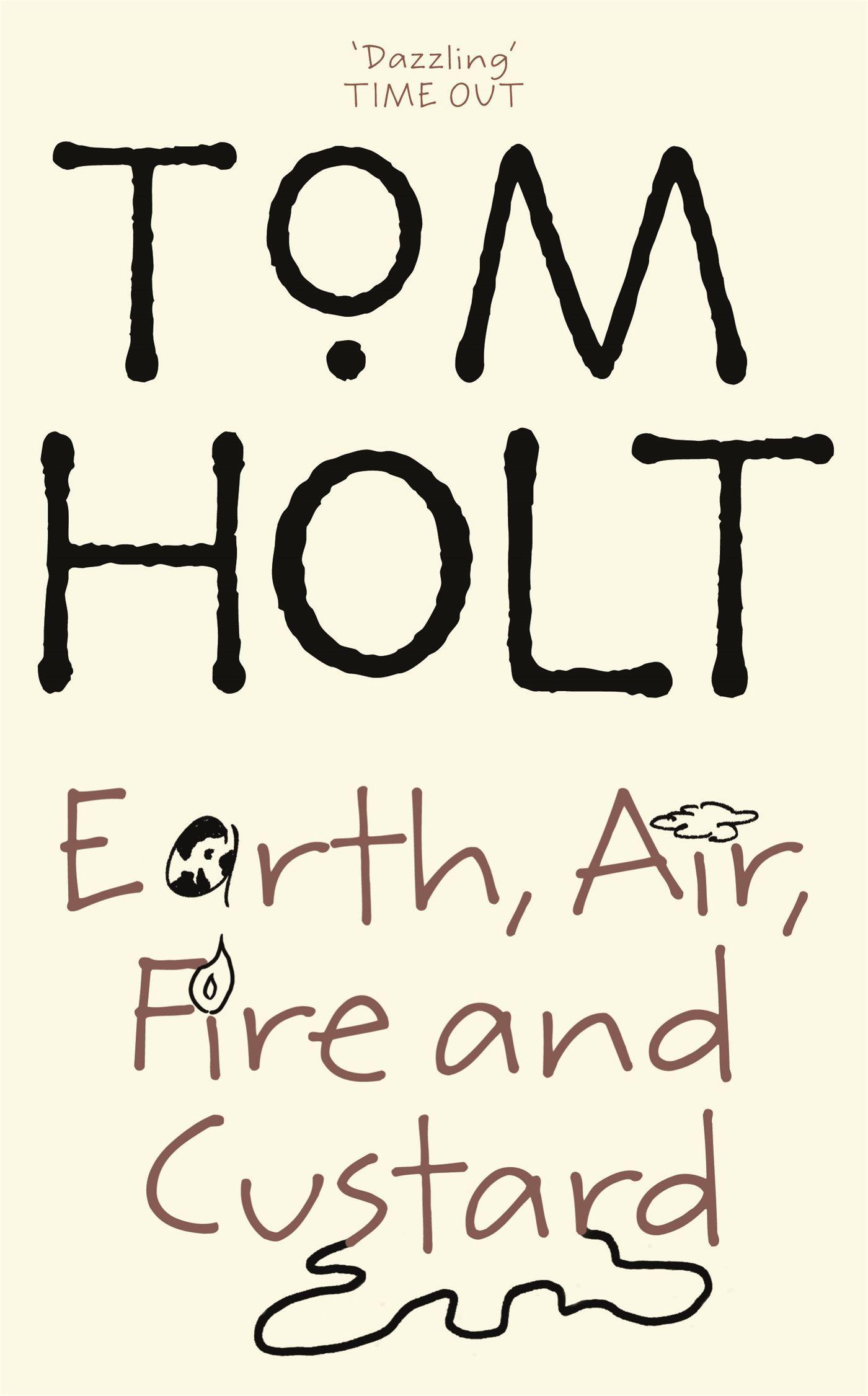 Cover: 9781841492827 | Earth, Air, Fire And Custard | J.W. Wells &amp; Co. Book 3 | Tom Holt