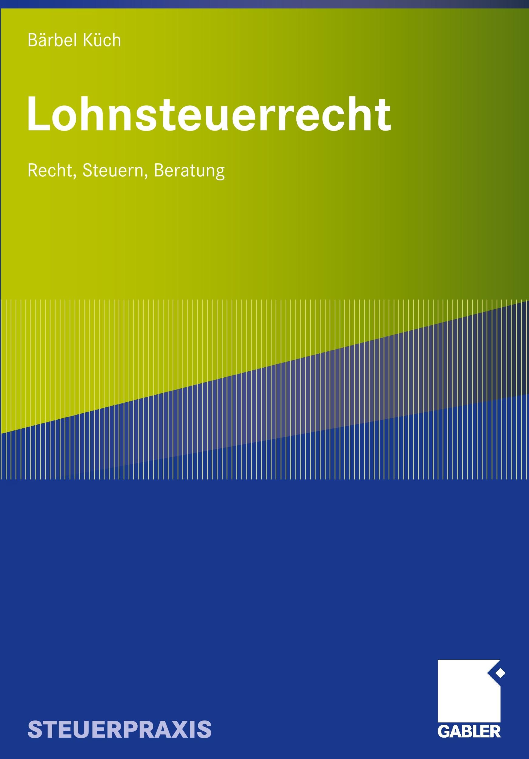 Cover: 9783834904454 | Lohnsteuerrecht | Recht, Steuern, Beratung | Baerbel Küch | Buch | iv