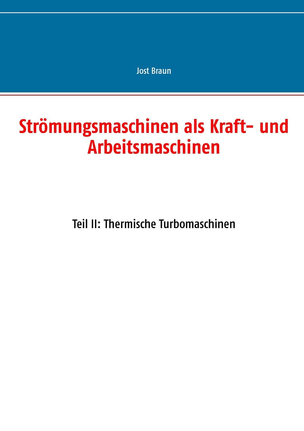 Cover: 9783739218199 | Strömungsmaschinen als Kraft- und Arbeitsmaschinen | Jost Braun | Buch