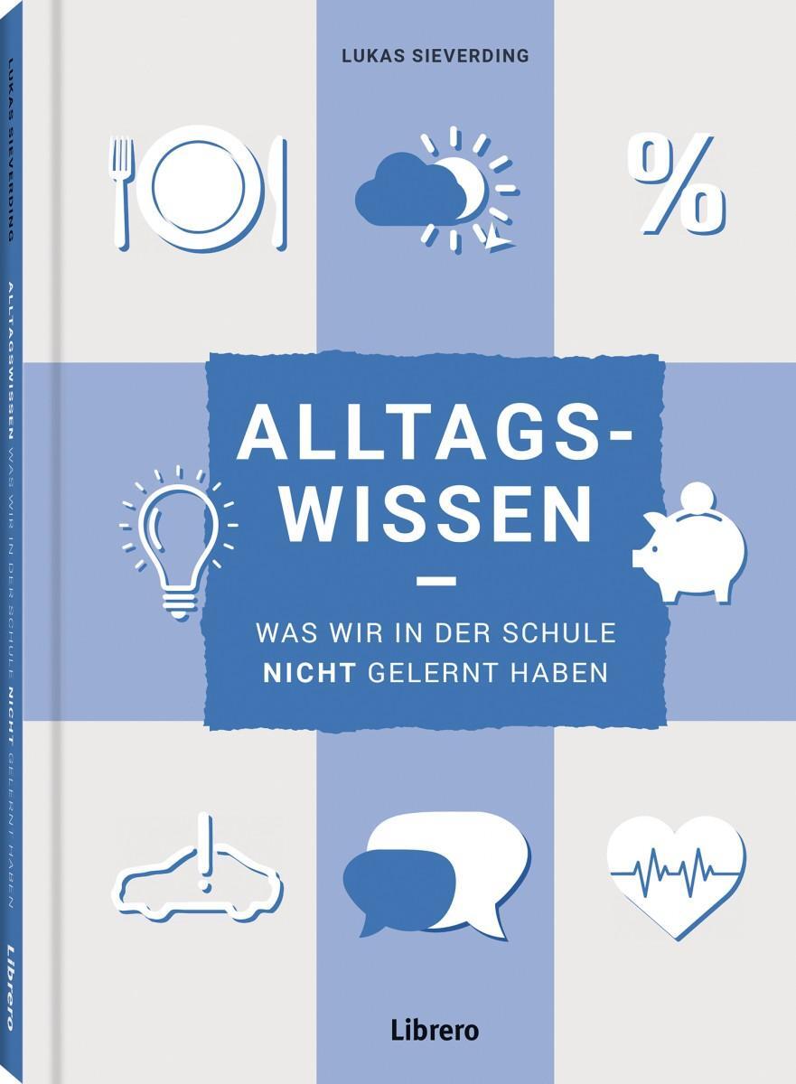 Cover: 9789463599573 | Alltagswissen | Was wir in der Schule nicht gelernt haben | Sieverding