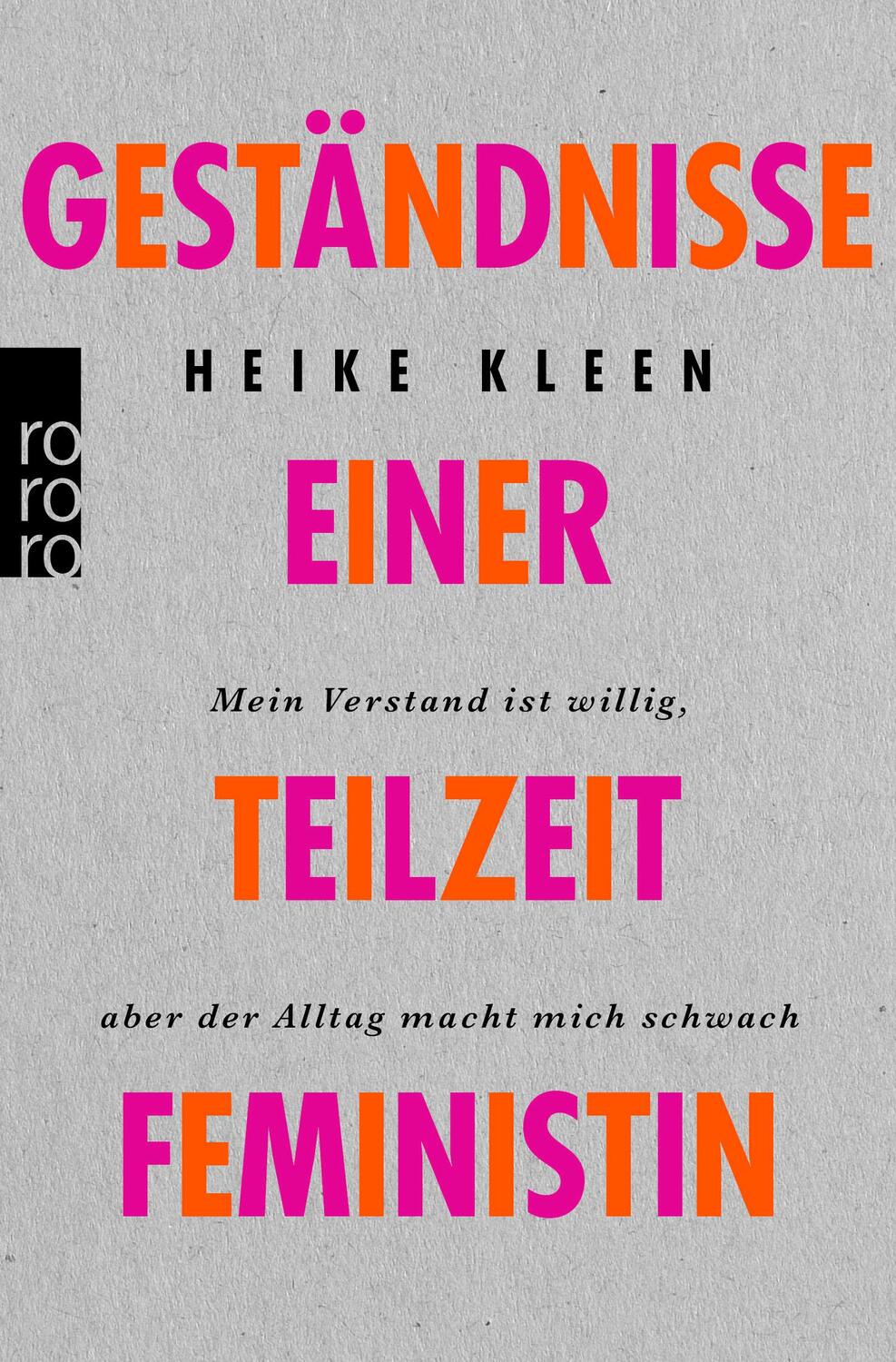 Cover: 9783499006135 | Geständnisse einer Teilzeitfeministin | Heike Kleen | Taschenbuch