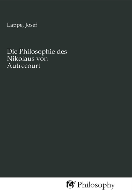 Cover: 9783968802428 | Die Philosophie des Nikolaus von Autrecourt | Josef Lappe | Buch