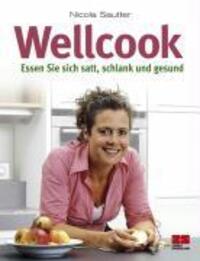 Bild: 9783898831918 | Wellcook | Essen Sie sich satt, schlank und gesund | Nicola Sautter