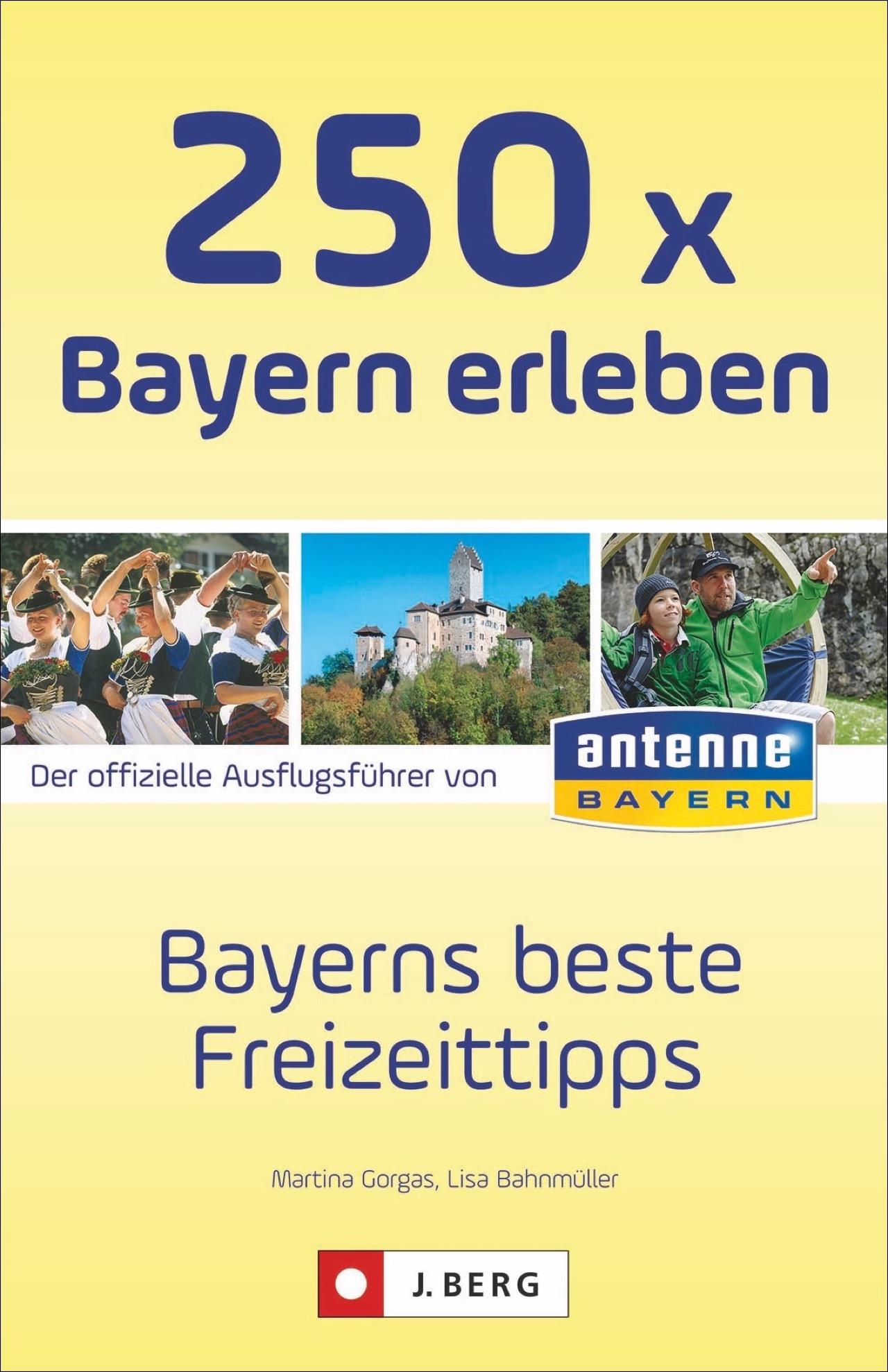 Cover: 9783862466023 | 250 x Bayern erleben | Lisa Bahnmüller (u. a.) | Taschenbuch | 400 S.