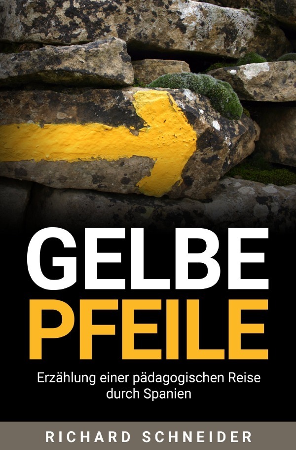 Cover: 9783759870117 | Gelbe Pfeile | Erzählung einer pädagogischen Reise durch Spanien