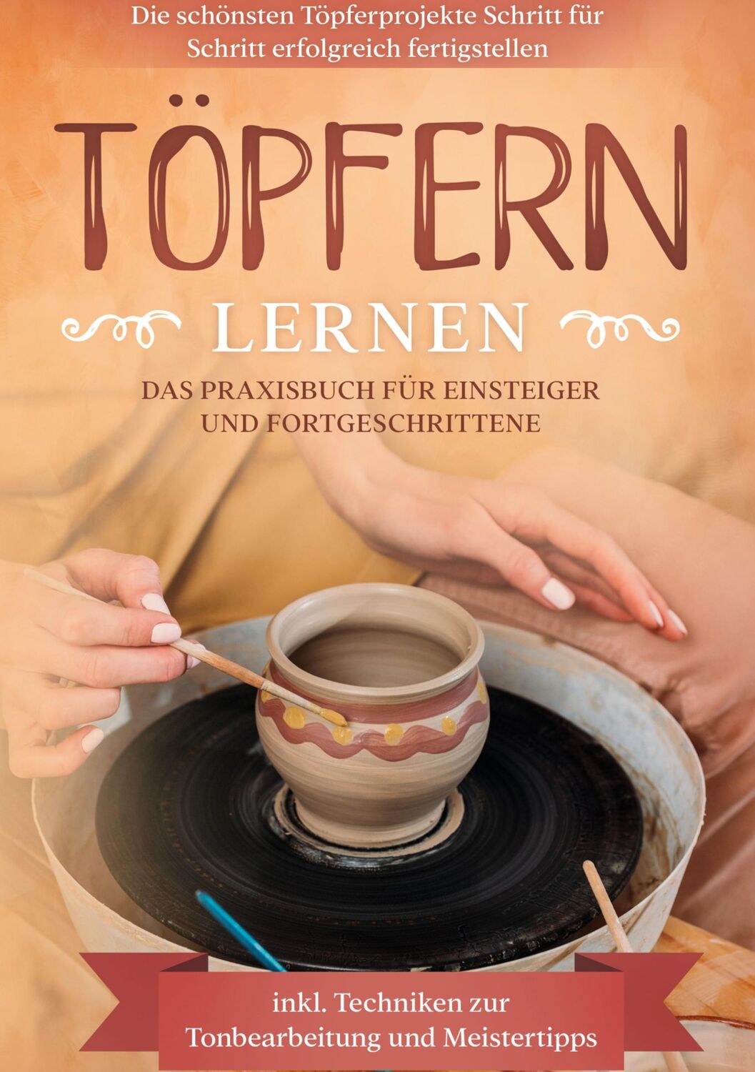 Cover: 9783753424002 | Töpfern lernen: Das Praxisbuch für Einsteiger und Fortgeschrittene...