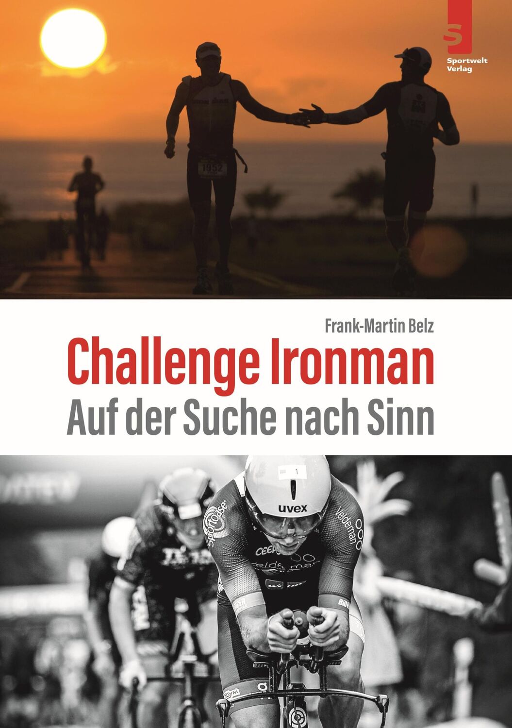 Cover: 9783941297494 | Challenge Ironman | Auf der Suche nach Sinn | Frank-Martin Belz | Buch