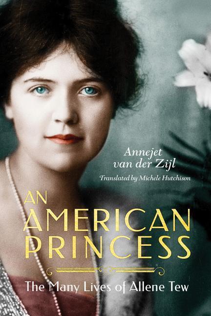 Cover: 9781542049740 | An American Princess | The Many Lives of Allene Tew | Annejet Zijl