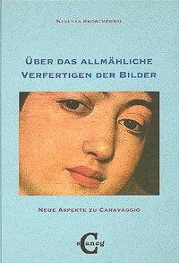 Cover: 9783892358046 | Über das allmähliche Verfertigen der Bilder | Nevenka Kroschewski