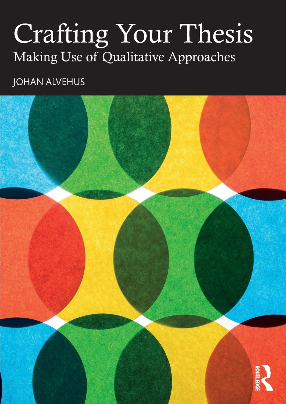 Cover: 9781032799582 | Crafting Your Thesis | Making Use of Qualitative Approaches | Alvehus