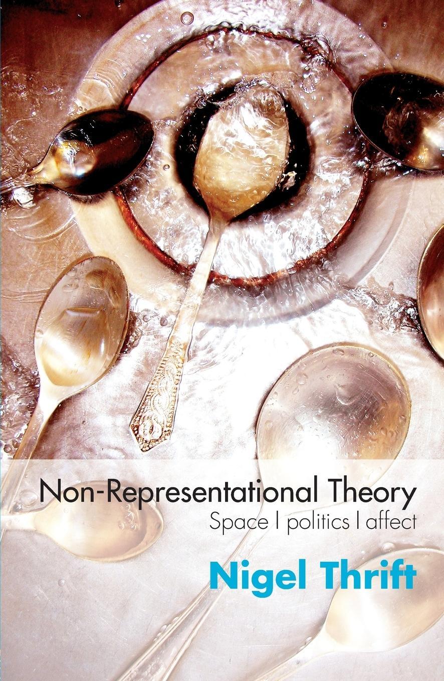 Cover: 9780415393218 | Non-Representational Theory | Space, Politics, Affect | Nigel Thrift