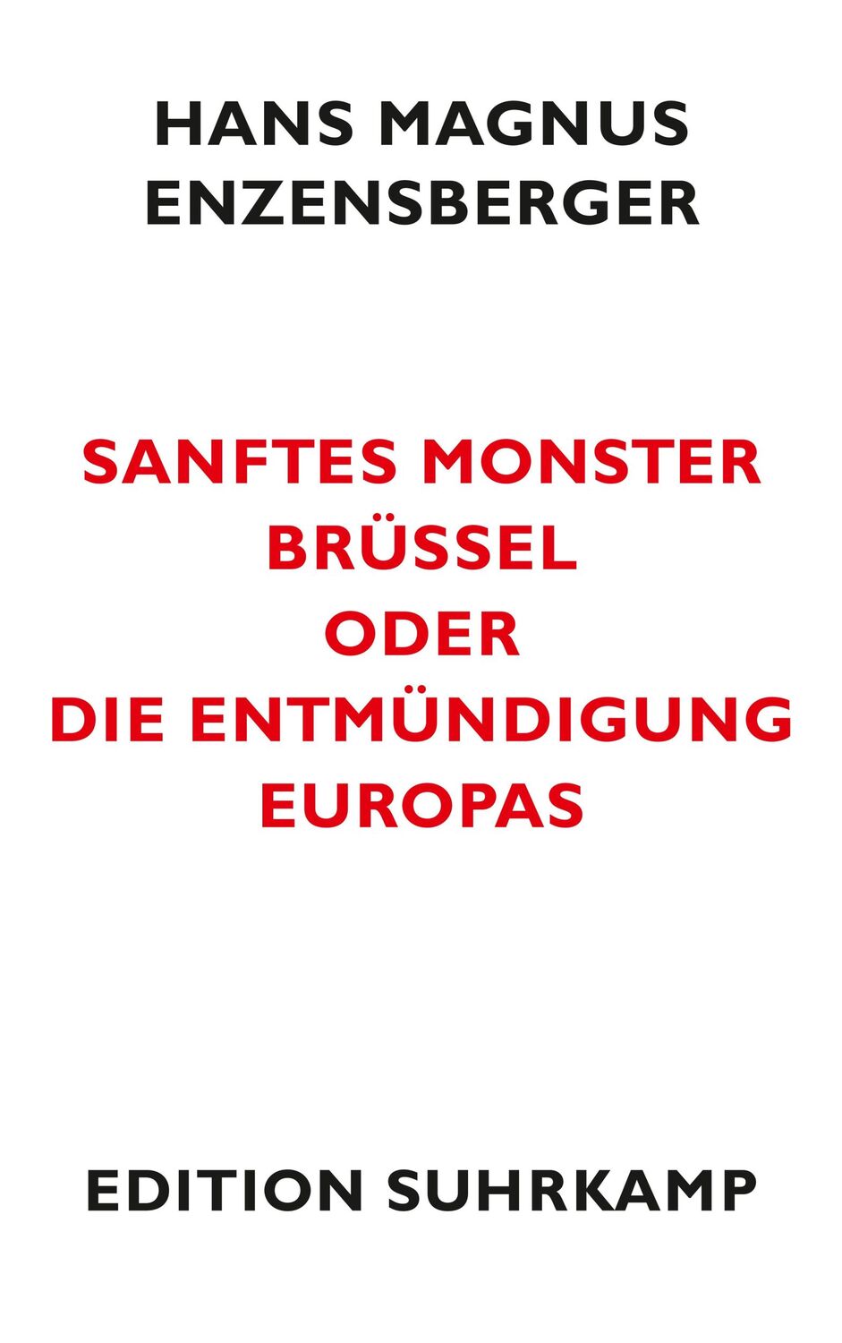 Cover: 9783518061725 | Sanftes Monster Brüssel oder Die Entmündigung Europas | Enzensberger