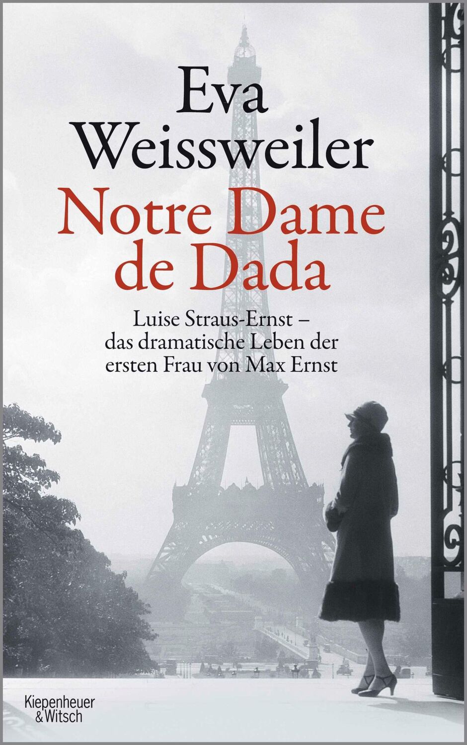 Cover: 9783462048940 | Notre Dame de Dada | Eva Weissweiler | Buch | 456 S. | Deutsch | 2016