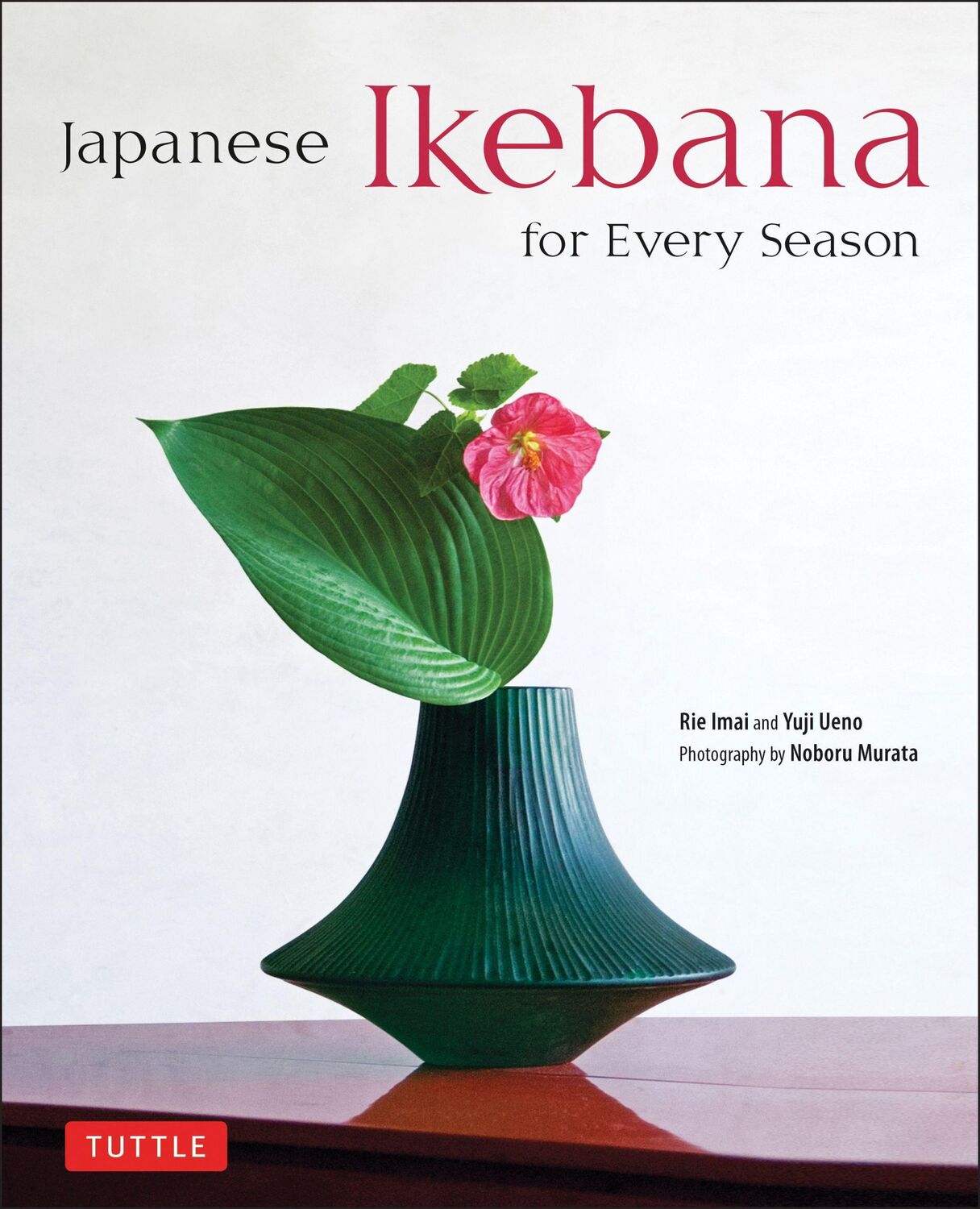 Cover: 9784805312124 | Japanese Ikebana for Every Season | . | Rie Imai (u. a.) | Buch | 2014