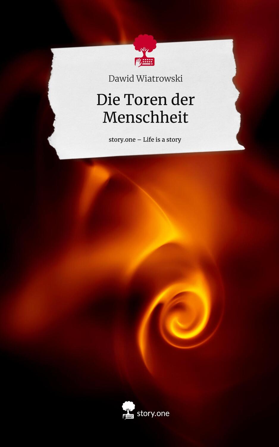 Cover: 9783710877186 | Die Toren der Menschheit. Life is a Story - story.one | Wiatrowski