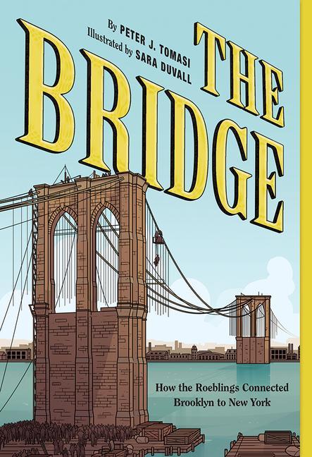 Cover: 9781419736162 | Bridge | How the Roeblings Connected Brooklyn to New York | Tomasi