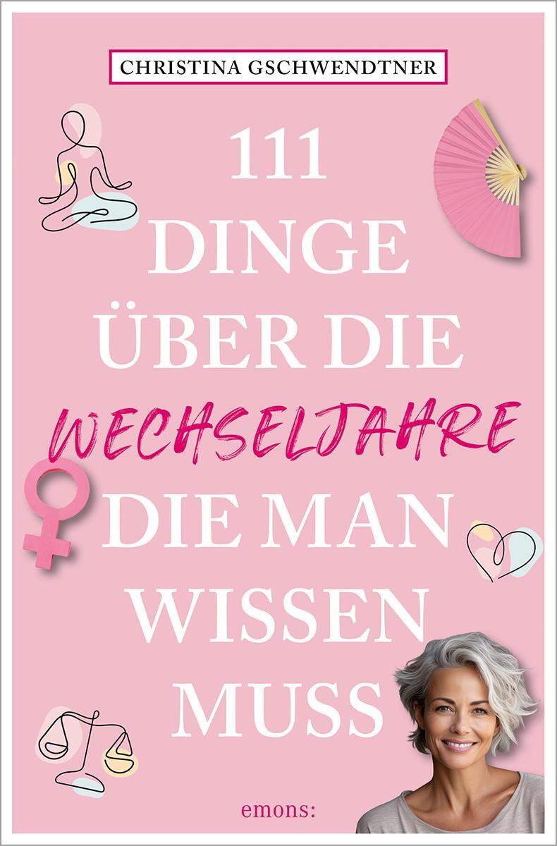 Cover: 9783740823443 | 111 Dinge über die Wechseljahre, die man wissen muss | Gschwendtner