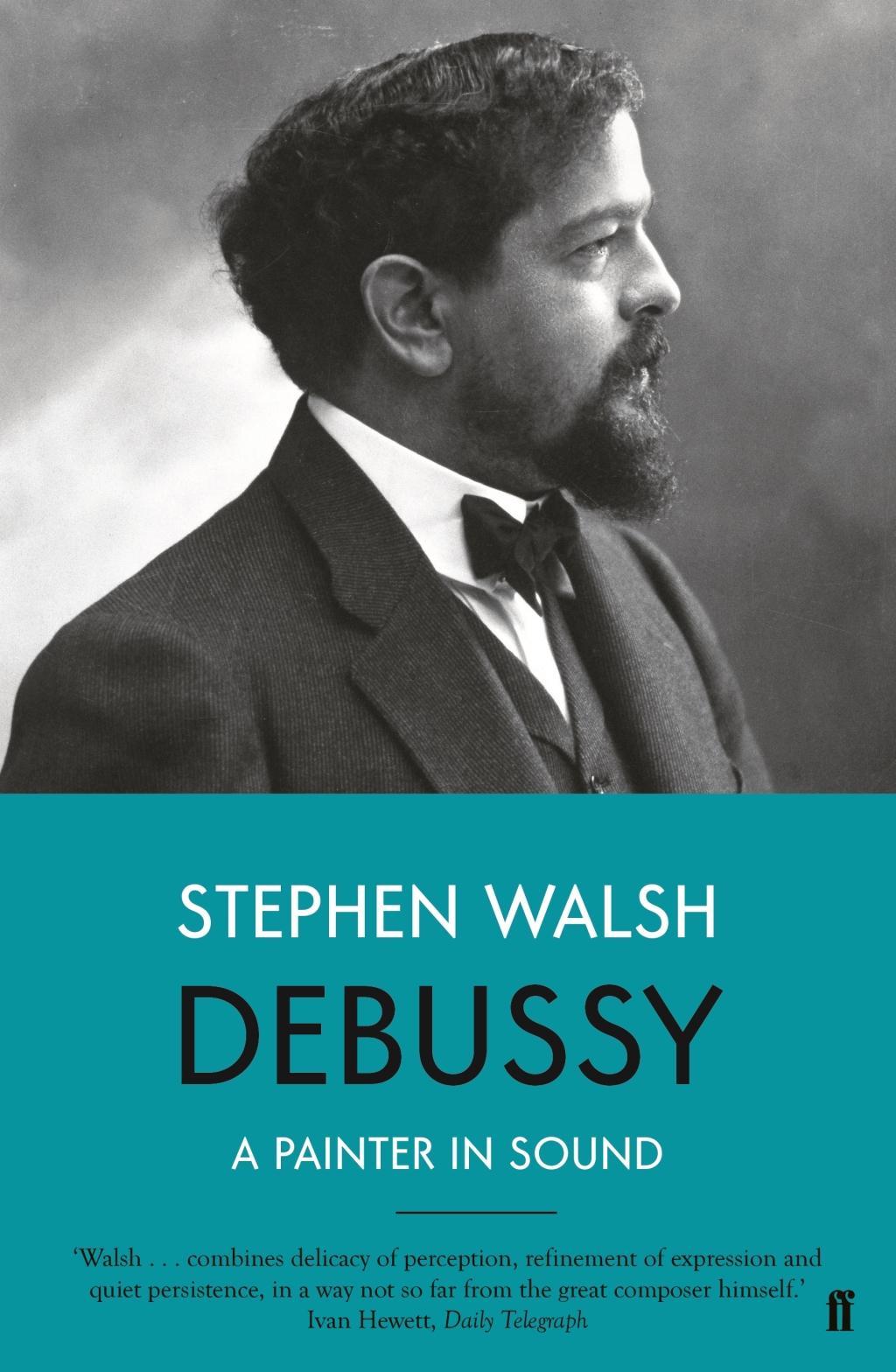 Cover: 9780571330171 | Debussy | A Painter in Sound | Professor Stephen Walsh | 2019