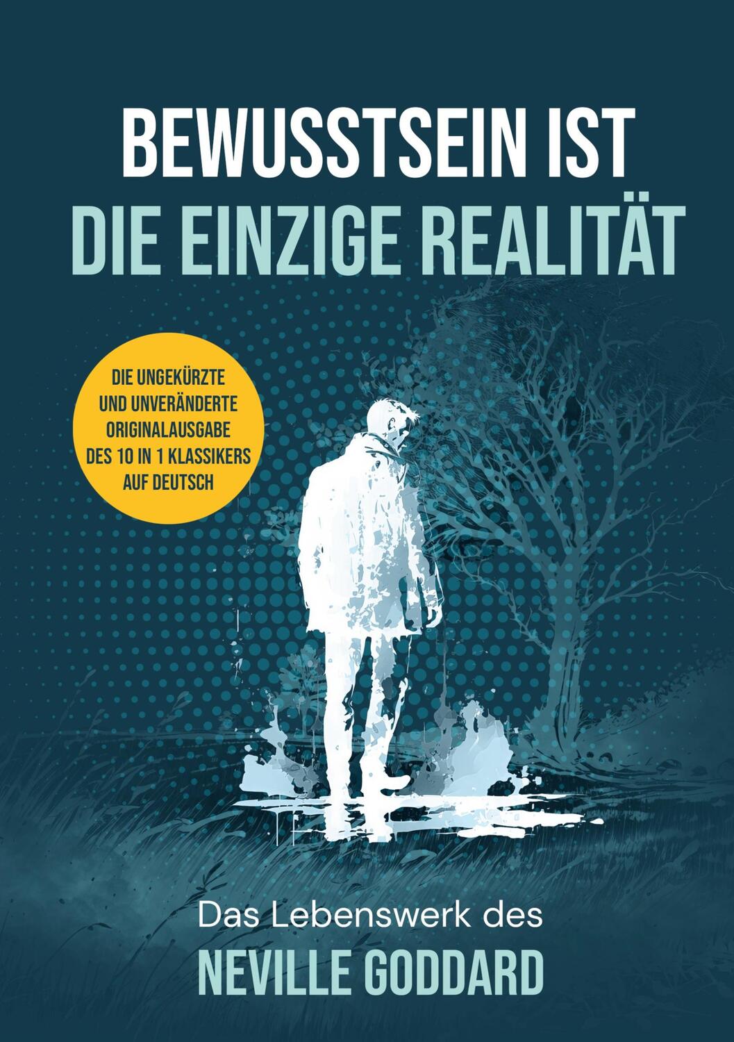 Cover: 9783750440531 | Bewusstsein ist die einzige Realität | Neville Goddard (u. a.) | Buch