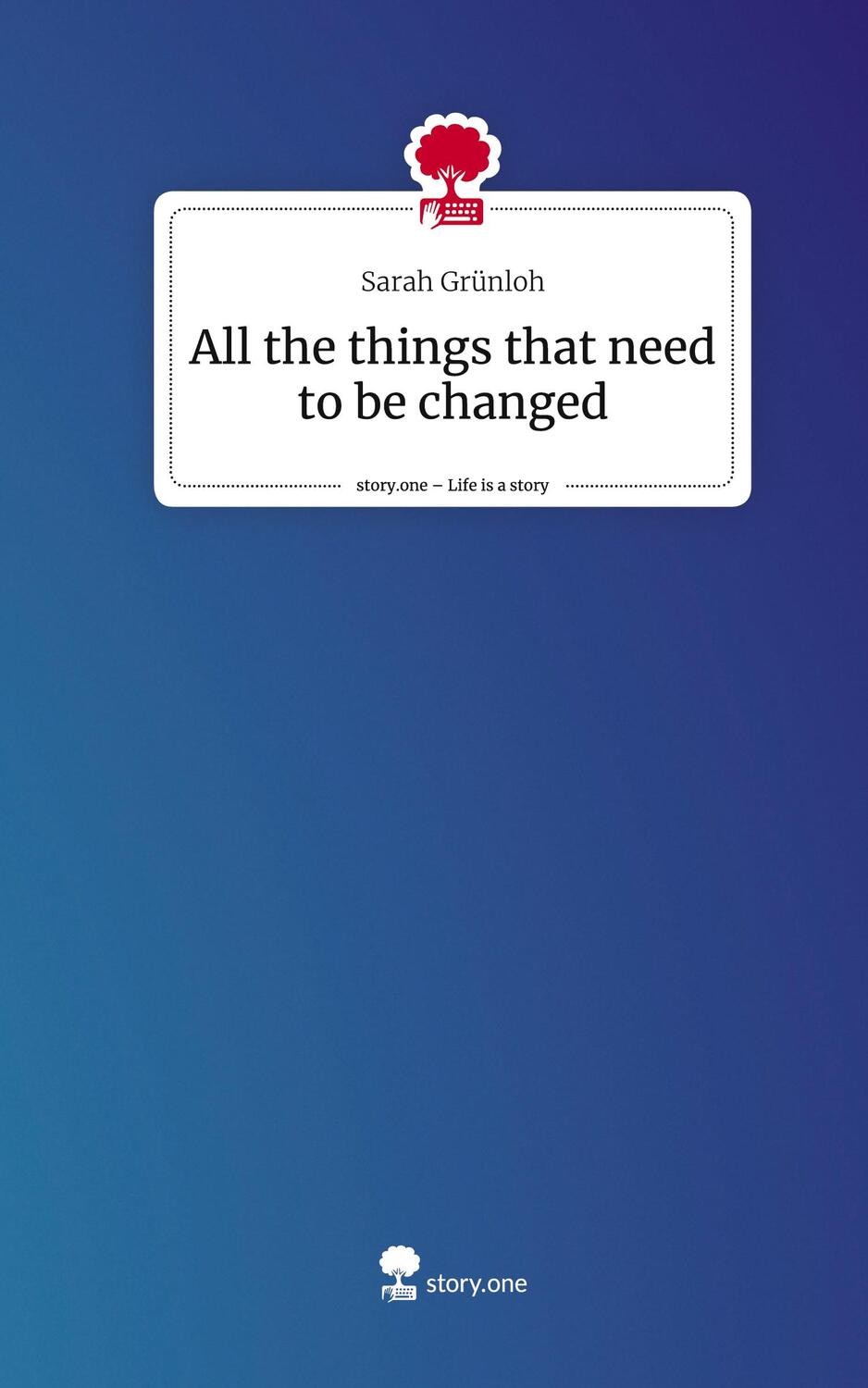 Cover: 9783711553485 | All the things that need to be changed. Life is a Story - story.one