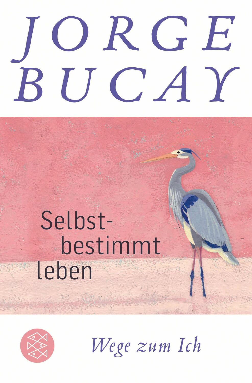 Cover: 9783596704996 | Selbstbestimmt leben | Wege zum Ich | Jorge Bucay | Taschenbuch | 2020