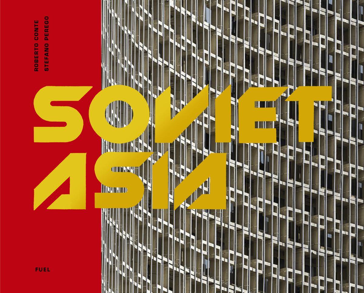 Cover: 9780995745551 | Soviet Asia | Soviet Modernist Architecture in Central Asia | Buch