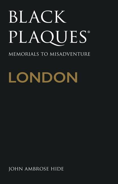 Cover: 9780750989954 | Black Plaques London | Memorials to Misadventure | John Ambrose Hide