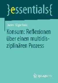 Cover: 9783658111410 | Konsum: Reflexionen über einen multidisziplinären Prozess | Bögenhold