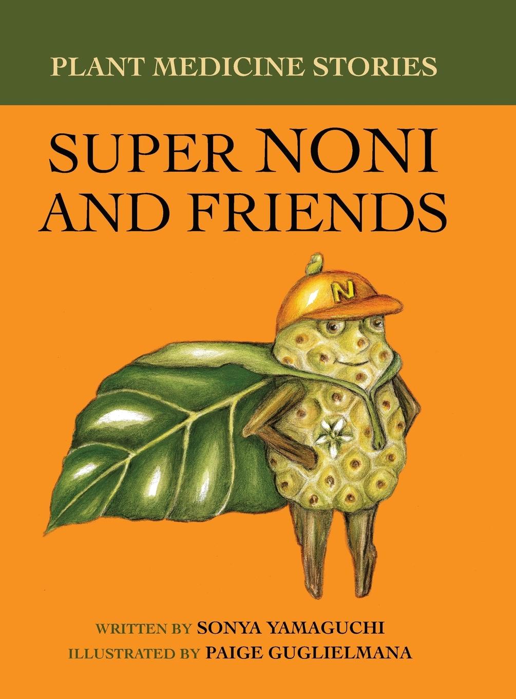 Cover: 9780578915951 | Plant Medicine Stories Super Noni and Friends | Sonya Yamaguchi | Buch