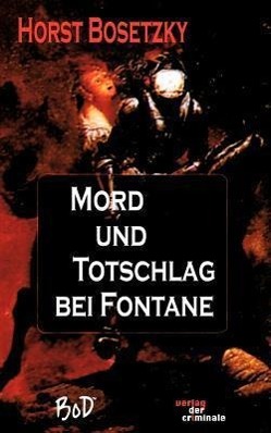 Cover: 9783935284691 | Mord und Totschlag bei Fontane | Horst Bosetzky | Taschenbuch | 184 S.