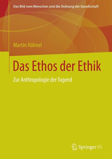 Cover: 9783658080518 | Das Ethos der Ethik | Zur Anthropologie der Tugend | Martin Hähnel