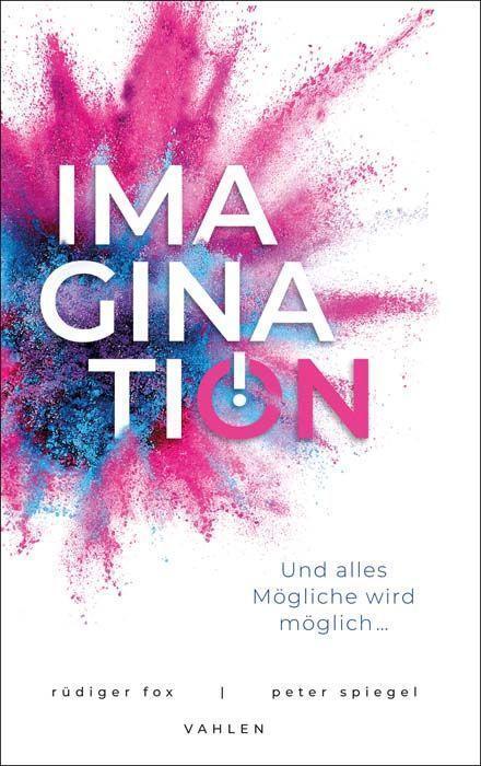 Cover: 9783800670307 | Imagination | Und alles Mögliche wird möglich... | Spiegel (u. a.)