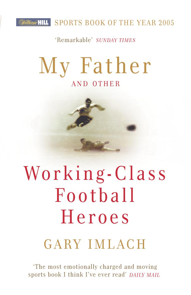 Cover: 9780224072687 | My Father And Other Working Class Football Heroes | Gary Imlach | Buch