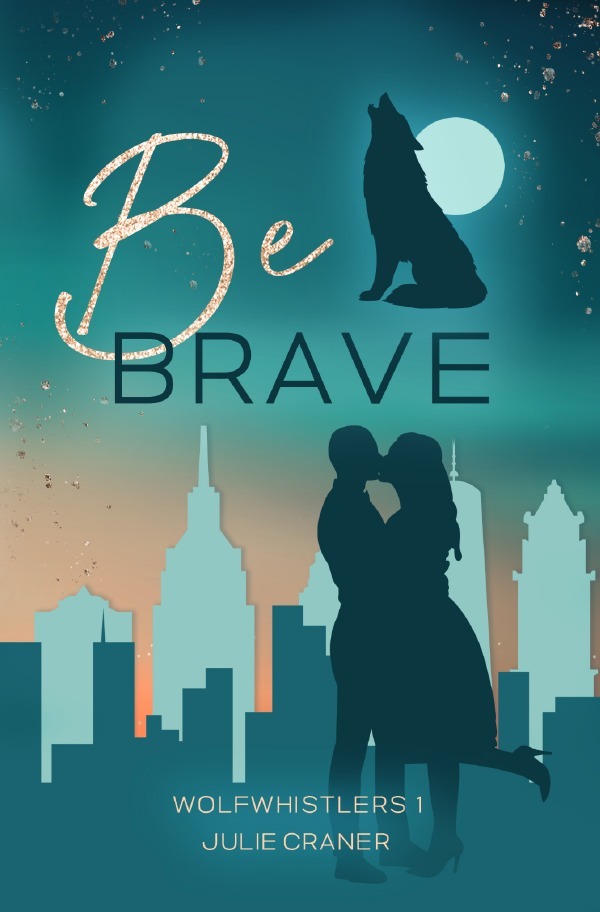 Cover: 9783818720247 | Be Brave | Wolfwhistlers 1. DE | Julie Craner | Taschenbuch | 240 S.