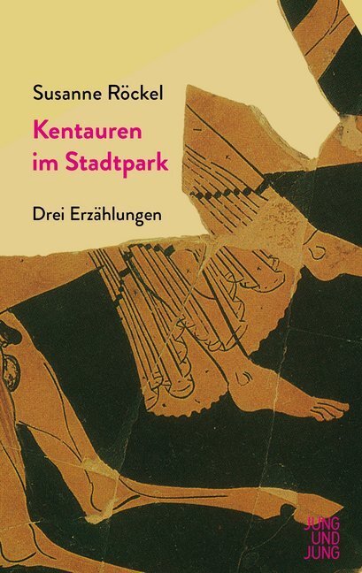 Cover: 9783990272350 | Kentauren im Stadtpark | Drei Erzählungen | Susanne Röckel | Buch