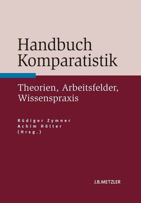 Cover: 9783476024312 | Handbuch Komparatistik | Theorien, Arbeitsfelder, Wissenspraxis | Buch