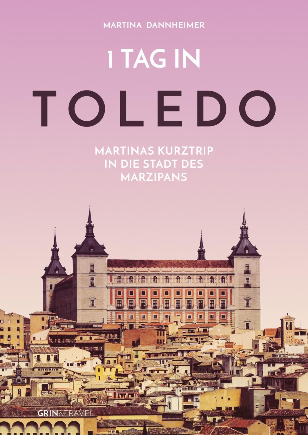 Cover: 9783668566910 | 1 Tag in Toledo | Martinas Kurztrip in die Stadt des Marzipans | Buch