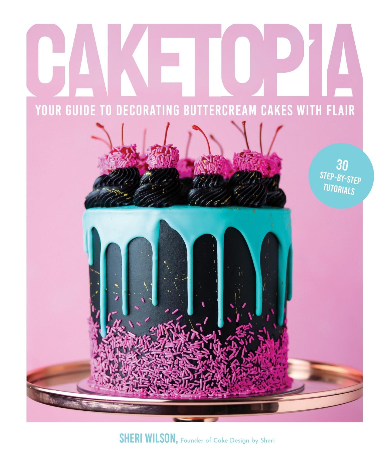 Cover: 9781645673941 | Caketopia | Your Guide to Decorating Buttercream Cakes with Flair