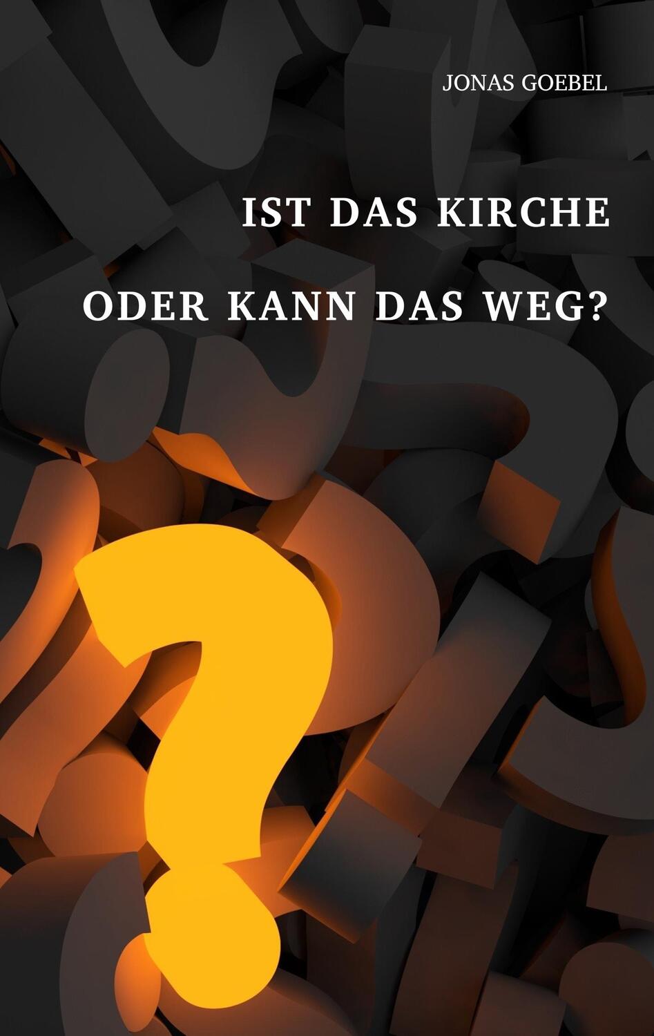 Cover: 9783748190455 | Ist das Kirche oder kann das weg? | Jonas Goebel | Taschenbuch