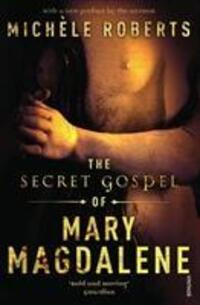 Cover: 9780099507697 | The Secret Gospel of Mary Magdalene | Michele Roberts | Taschenbuch